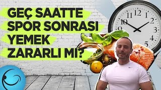 Geç Saatte Spor Sonrası Yemek Yemek Zararlı mı [upl. by Awram]