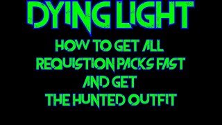 How To Get All Requisition packs Fast IN Dying Light [upl. by Ellehsor631]