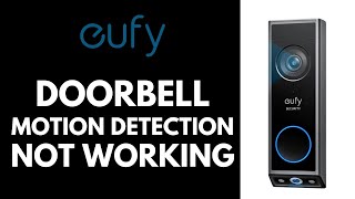 I Fixed My Eufy Doorbell Motion Detection Issue And You Can Too [upl. by Eilrac]