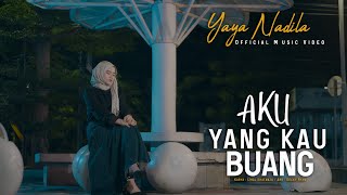 Yaya Nadila  Aku Yang Kau Buang  Official Music Video [upl. by Ahsekyw]