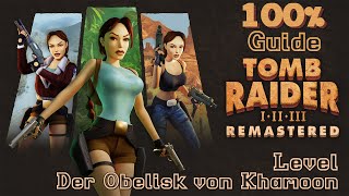 Tomb Raider 1 Remastered 11  Der Obelisk von Khamoon  100 GUIDE TrophäenLeitfaden [upl. by Dduj650]