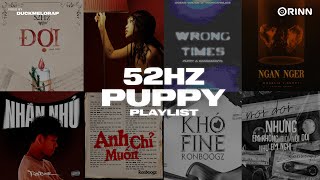 Wrong Times Đợi  52Hz ft Puppy Lan Man Nhắn Nhủ Khó Fine  Playlist Nhạc Rap Thịnh Hành Viral [upl. by Agueda439]