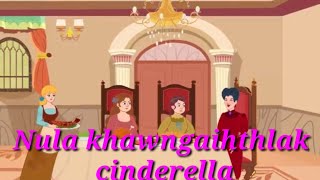 Nula khawngaihthlak cinderellaCinderella part 1 [upl. by Aniuqaoj]