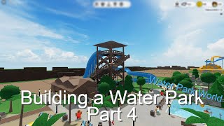 Building a Water Park in Water Park World  Part 4 [upl. by Sidran]