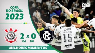 CORINTHIANS 2 5X4 0 REMO  MELHORES MOMENTOS  3ª FASE COPA DO BRASIL 2023  geglobo [upl. by Sucramal]