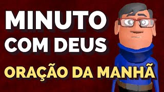 MINUTO COM DEUS  ORAÇÃO DA MANHÃ [upl. by Atikcir]