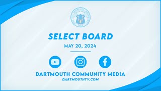 Town of Dartmouth Select Board Meeting  May 20 2024 [upl. by Kassey]