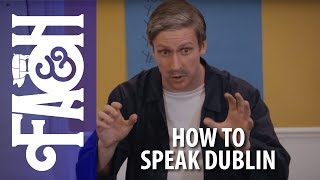 How to Speak Dublin  Foil Arms and Hog [upl. by Asilaj795]