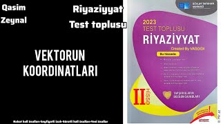 2023 Riyaziyyat Test Toplusu Vektorun kordinatlarıuzunluğucəmifərqi və ədədə vurulması dim izah [upl. by Dyraj260]