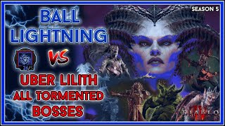 Ball Lightning Sorc vs Uber Lilith amp All Level 200 Tormented Bosses  Season 5 Diablo 4 [upl. by Treble]