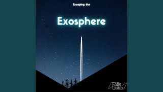 Escaping the Exosphere [upl. by Corbie187]