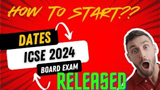 ICSE 2024 DATES RELEASED HOW TO START [upl. by Pride]