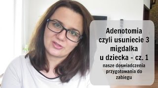 Usunięcie trzeciego migdała  przygotowanie do zabiegu [upl. by Ahsetel]