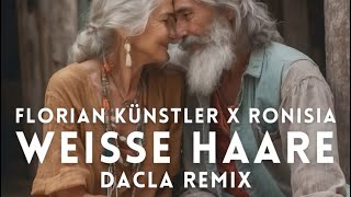 Florian Künstler x Ronisia  Weisse Haare Dacla Remix [upl. by Leira609]