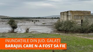 Inundațiile din județul Galați amp barajul care na fost sa fie [upl. by Romo354]