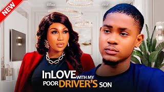 IN LOVE WITH MY POOR DRIVERS SON  CLINNTON JOSHUA  EBUBE NWAGBUO DEZA THE GREAT NIGERIAN MOVIE [upl. by Iblok]