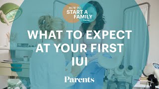 What to Expect at Your First IUI Procedure  How to Start a Family  Parents [upl. by Tebasile]