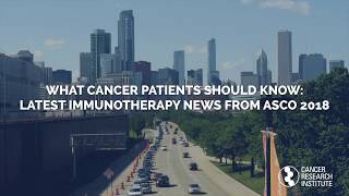 What Cancer Patients Should Know Latest Immunotherapy News from ASCO 2018 [upl. by Thilde667]