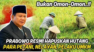 KABAR GEMBIRA  PRABOWO AKAN HAPUS HUTANG PETANI NELAYAN DAN UMKM [upl. by Cormac]