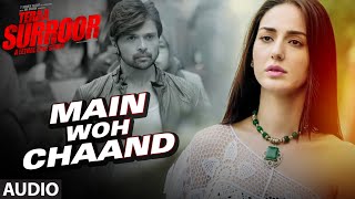 Main Woh Chaand FULL AUDIO Song  TERAA SURROOR  Himesh Reshammiya Farah Karimaee  TSeries [upl. by Bright]