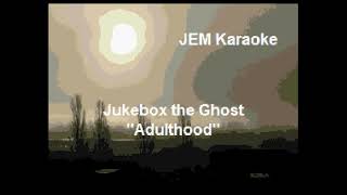 Jukebox The Ghost  Adulthood Karaoke [upl. by Kruse]