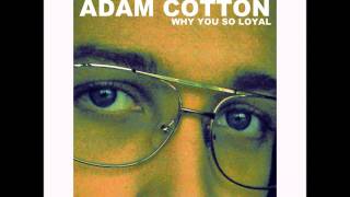 Adam Cotton  Why You So Loyal Audio 2017 [upl. by Sharon]