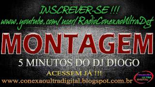 MONTAGEM  5 MINUTOS DO DJ DIOGO  LANÇAMENTO 2013 [upl. by Bonar]