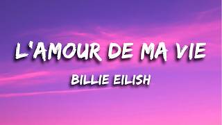 Billie Eilish  L’AMOUR DE MA VIE Lyrics [upl. by Ahsain697]