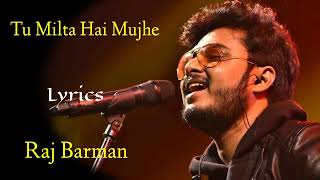 Tu Milta Hai Mujhe Lyrics  Raj Barman  Rashid K Anjaan S  New Song [upl. by Malinde]