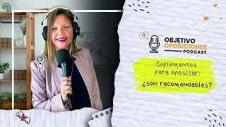 🌿 💊 Suplementos para opositar ¿son recomendables  🎧 Objetivo Oposiciones 24 [upl. by Alpert]