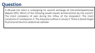 A 69yearold client is undergoing his second exchange of intermittent peritoneal dialysis [upl. by Egreog641]