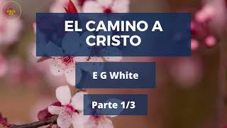 AUDIOLIBROS CRISTIANOS GRATIS El Camino a Cristo – Parte 1 [upl. by Airyk714]