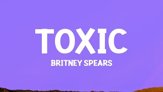 Britney Spears  Toxic Lyrics [upl. by Redwine347]