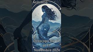 Acquario Oroscopo dal 11 al 17 Novembre 2024 [upl. by Sueaddaht]