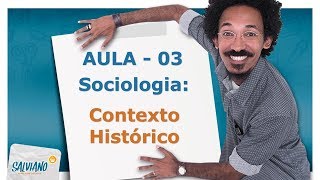 Salviano Feitoza  Aula 03  SOCIOLOGIA  Contexto Histórico do surgimento da Sociologia [upl. by Willms]