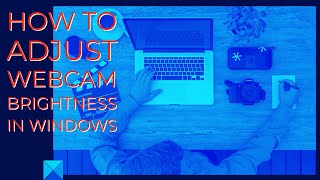 How to adjust Webcam Brightness in Windows [upl. by Aimar792]