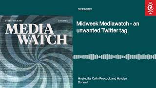 Midweek Mediawatch  an unwanted Twitter tag  Mediawatch  RNZ [upl. by Sully326]