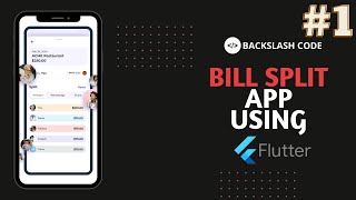 How to Create Bill split App Using Flutter  Flutter App 1  Backslash Code [upl. by Addam]