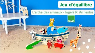 Jeu déquilibre arche des animaux  Ingela PArrhenius  Vilac [upl. by Alexi]