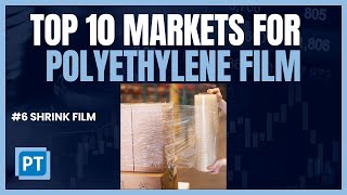 Top 10 Markets for Polyethylene Film Extrusion  6 Shrink Film [upl. by Raven917]