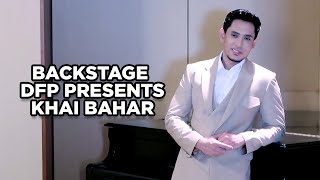 BACKSTAGE DFP PRESENTS KHAI BAHAR [upl. by Annunciata]