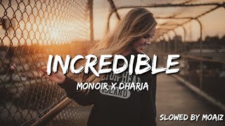 Monoir x Dharia  Incredible Slowed  Lyrics [upl. by Iran]