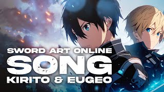 SWORD ART ONLINE SONG  quotKirito amp Eugioquot  Animetrix PROJECT ALICIZATION [upl. by Eissahc]