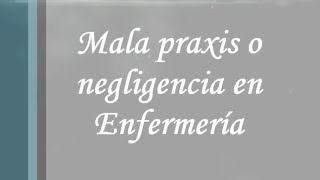 Mala Praxis o negligencia en enfermería [upl. by Wagoner]