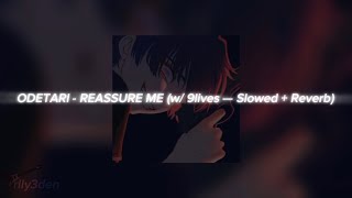 ODETARI  REASSURE ME w 9lives — Slowed  Reverb [upl. by Aik]