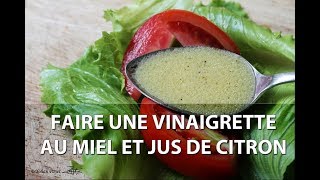 FAIRE UNE VINAIGRETTE AU MIEL ET JUS DE CITRON [upl. by Aifos]