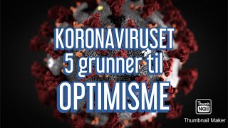 KORONAVIRUS  fem grunner til OPTIMISME  COVID19  SARSCoV2 [upl. by Annahoj]