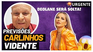 🔮 PREVISÃO certeira DE CARLINHOS VIDENTE para DEOLANE BEZERRA [upl. by Yuma]