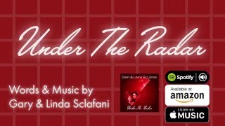 Under The Radar  Gary amp Linda Sclafani Official Lyric Video [upl. by Geoffrey]