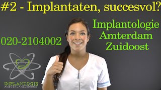 Implantaten succesvol  2  Implantologie Amsterdam Zuidoost [upl. by Oiramej655]